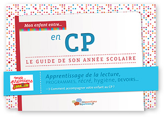 Mon enfant entre en CP - le guide de son année scolaire