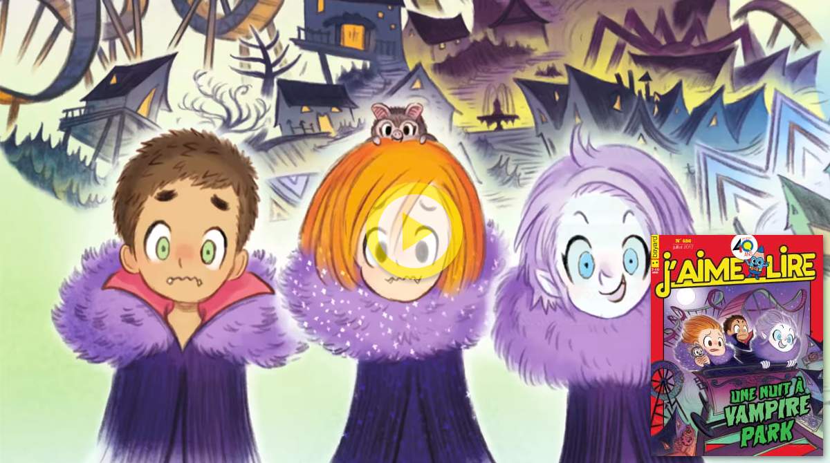 J aime lire Abonnement magazine enfant de 6 13 ans Une nuit Vampire Park bande annonce vidéo