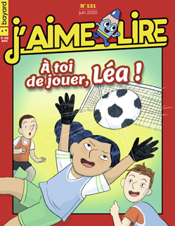 Couverture du magazine J'aime lire, n° 521, juin 2020 - À toi de jouer, Léa !