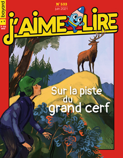 Couverture du magazine J'aime lire, n° 533, juin 2021 - Sur la piste du grand cerf