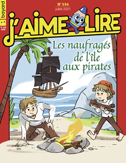 Couverture du magazine J'aime lire, n° 534, juillet 2021 - Les naufragés de l'île aux pirates