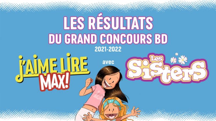 Grand concours BD 2021-2022 J'aime lire Max avec Les Sisters : les résultats !