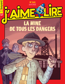 Couverture du magazine J'aime lire, n° 543, avril 2022 - La mine de tous les dangers