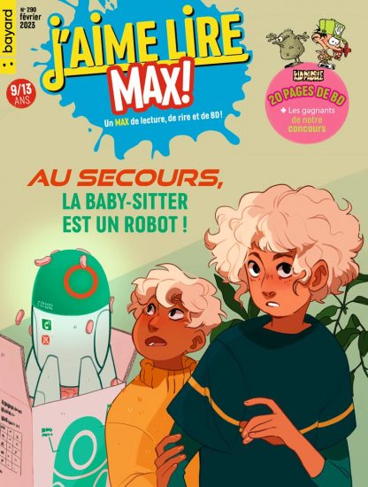 Couverture du magazine J'aime Lire Max n°290, février 2023 - Au secours, la babysitter est un robot !