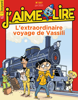 Couverture du magazine J'aime lire, n° 557, juin 2023 - L'extraordinaire voyage de Vassili