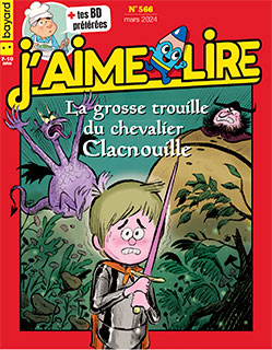 Couverture du magazine J'aime lire, n° 566, mars 2024 - La grosse trouille du chevalier Clacnouille