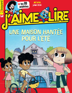 Couverture du magazine J'aime lire, n° 570, juillet 2024 - Une maison hantée pour l’été.