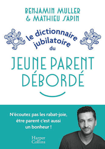 Le dictionnaire jubilatoire du jeune parent débordé,